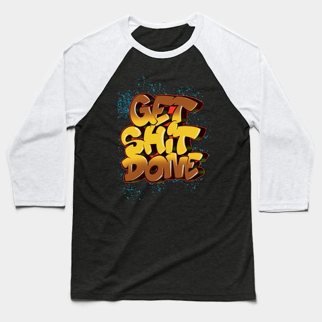 GET SHIT DONE Baseball T-Shirt by SeokStyle